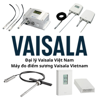 Đại lý Vaisala Vietnam - Máy đo điểm sương Vaisala Việt Nam