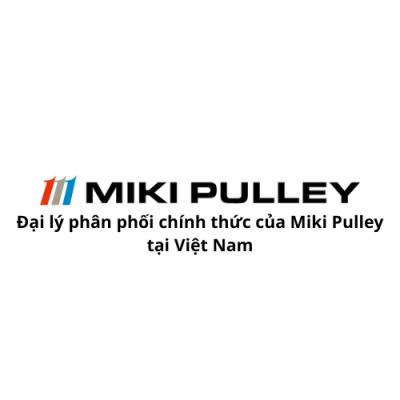 Đại lý phân phối chính thức của Miki Pulley tại Vietnam
