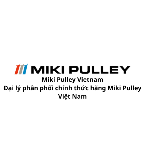 Miki Pulley Việt Nam - Đại lý phân phối chính thức hãng Miki Pulley Vietnam