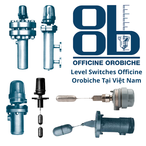 Giải Pháp Ứng Dụng Level Switches Officine Orobiche Tại Thị Trường Việt Nam