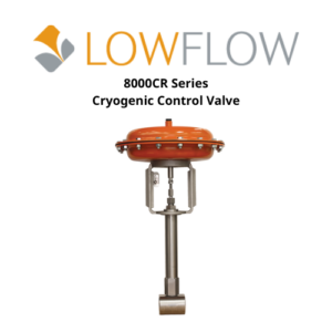8000CR Series Cryogenic Control Valve Lowflow Valve