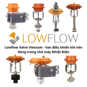 Lowflow Valve Việt Nam - Van điều khiển khí nén dùng trong nhà máy Nhiệt Điện