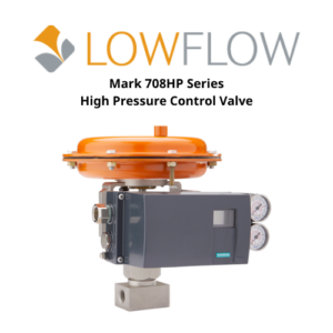 Mark 708HP Series High Pressure Control Valve Lowflow Valve