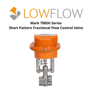 Mark 708SH Series Short Pattern Fractional Flow Control Valve Lowflow Valve