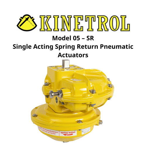Model 05 – SR Single Acting Spring Return Pneumatic Actuators Kinetrol