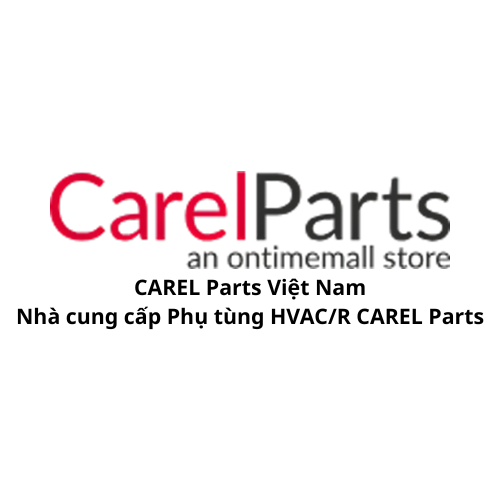 CAREL Parts Việt Nam - Nhà cung cấp Phụ tùng HVACR CAREL Parts