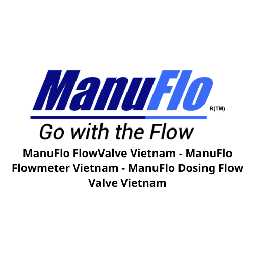 ManuFlo FlowValve Vietnam - ManuFlo Flowmeter Vietnam - ManuFlo Dosing Flow Valve Vietnam