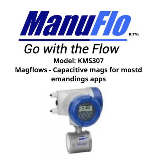 Model KMS307 Magflows - Capacitive mags for mostd emandings apps ManuFlo