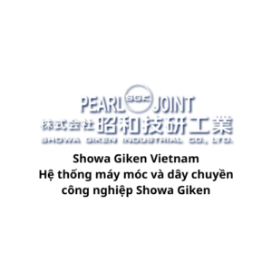 Showa Giken Vietnam - Hệ thống máy móc và dây chuyền công nghiệp Showa Giken