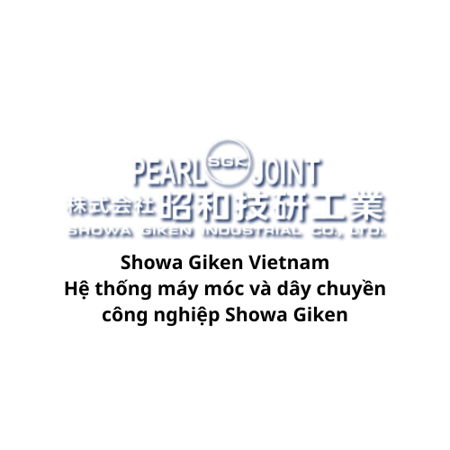Showa Giken Vietnam - Hệ thống máy móc và dây chuyền công nghiệp Showa Giken