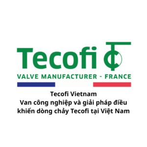 Tecofi Vietnam - Van công nghiệp và giải pháp điều khiển dòng chảy Tecofi tại Việt Nam