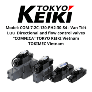 Model COM-7-2C-130-PH2-30-S4 - Van Tiết Lưu Directional and flow control valves “COMNICA” TOKYO KEIKI Vietnam TOKIMEC Vietnam